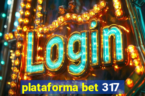 plataforma bet 317